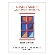 Lonely Nights and Wild Women : Concrete Visual Shaped Poems (Paperback)