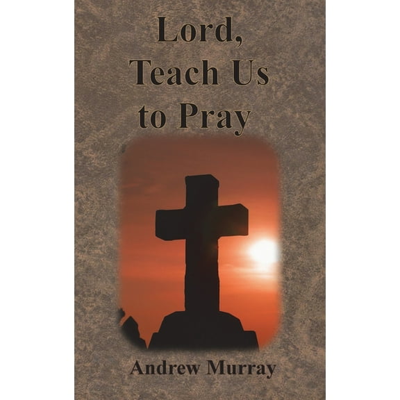 Lord, Teach Us to Pray (Hardcover)