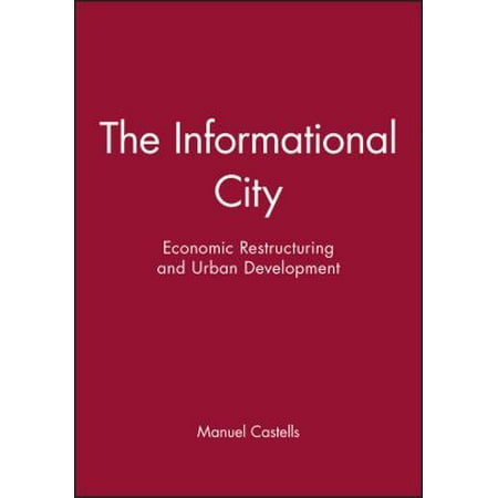 The Informational City: Economic Restructuring and Urban Development [Paperback - Used]