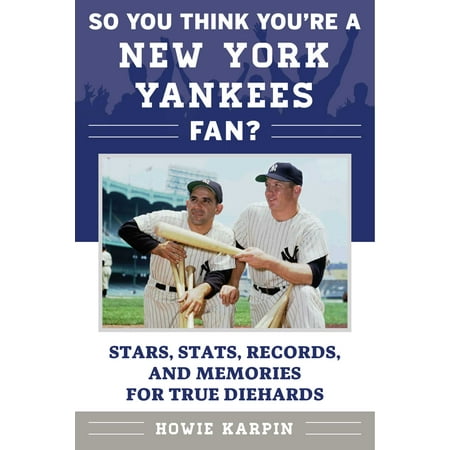 So You Think You're a New York Yankees Fan? : Stars, Stats, Records, and Memories for True (Best Record Stores New York)