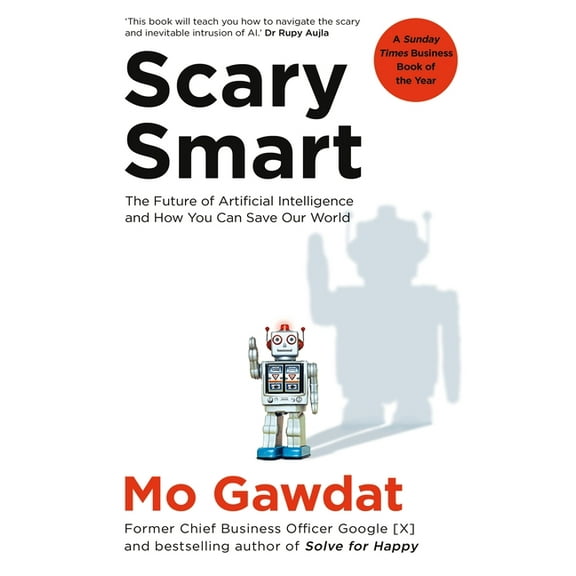 Scary Smart: The Future of Artificial Intelligence and How You Can Save (Paperback)