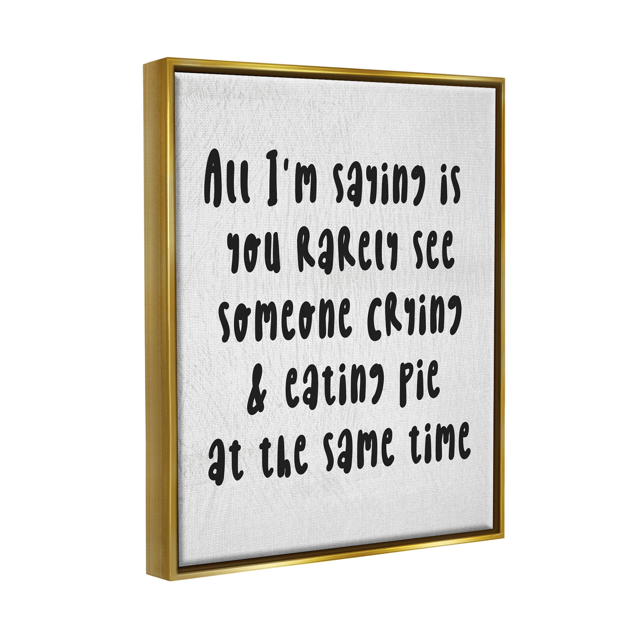 Stupell Industries Crying & Eating Pie Phrase Graphic Art Metallic Gold Floating Framed Canvas Print Wall Art, Design by Lil' Rue