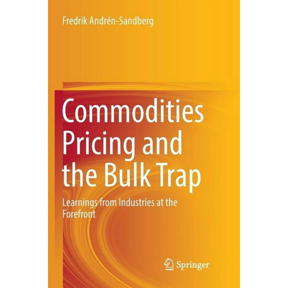 Commodities Pricing and the Bulk Trap: Learnings from Industries at the Forefront, (Paperback)