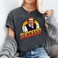 thumbnail image 3 of Success, funny Chit quote T-Shirt Unisex, Sizes S-5XL, Tbun, 3 of 5