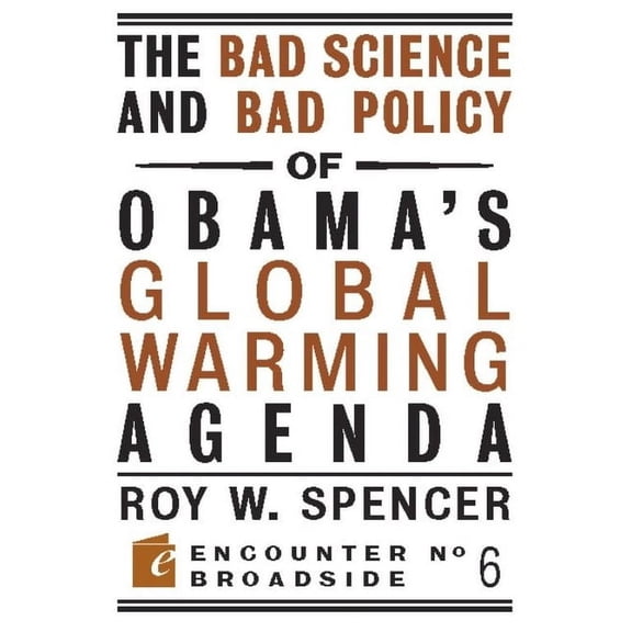 Encounter Broadsides: The Bad Science and Bad Policy of Obama?s Global Warming Agenda (Series #06) (Paperback)