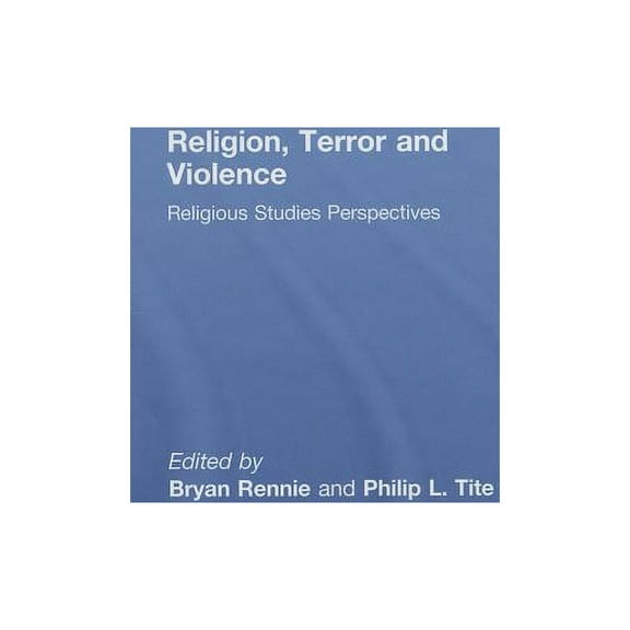Religion, Terror and Violence: Religious Studies Perspectives, (Hardcover)