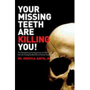 Angle View: Your Missing Teeth Are Killing You!: The Devastating Consequences of Tooth Loss and the Life Changing Benefits of Dental Implants [Paperback - Used]