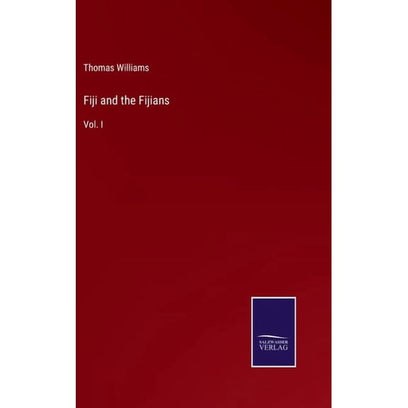 Fiji and the Fijians: Vol. I (Hardcover)