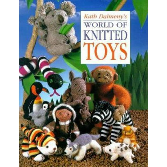Pre-Owned Kath Dalmeny's World of Knitted Toys (Hardcover) 0715306804 9780715306802