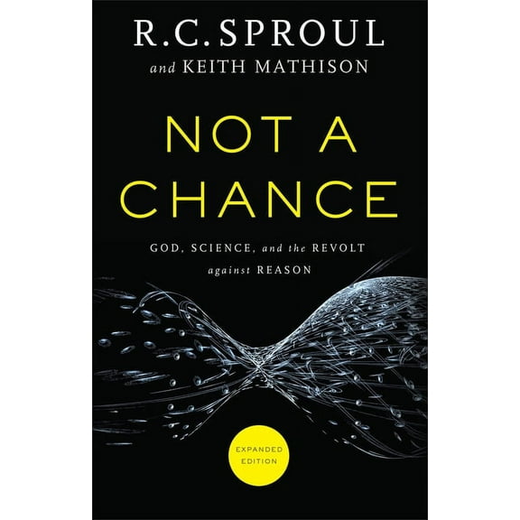Not a Chance: God, Science, and the Revolt Against Reason, (Paperback)