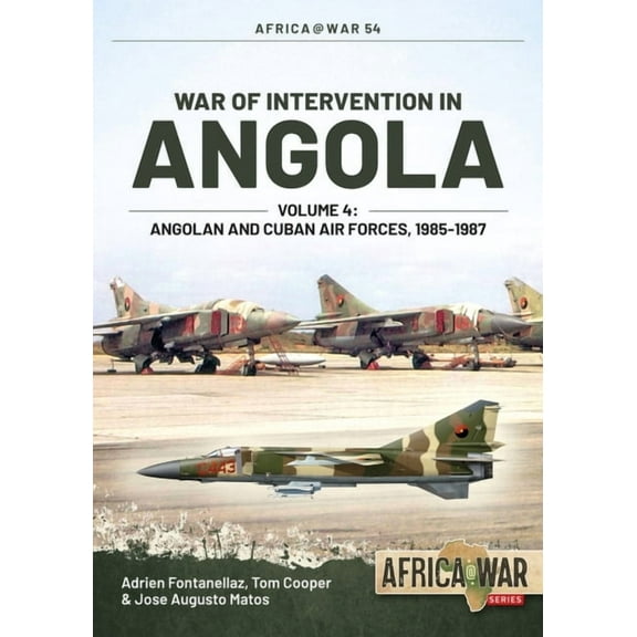 Africa@War: War of Intervention in Angola: Volume 4 - Angolan and Cuban Air Forces, 1985-1988 (Paperback)