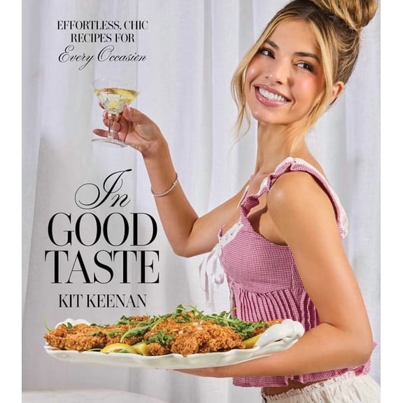 In Good Taste: Effortless, Chic Recipes for Every Occasion (a Cookbook), (Hardcover)