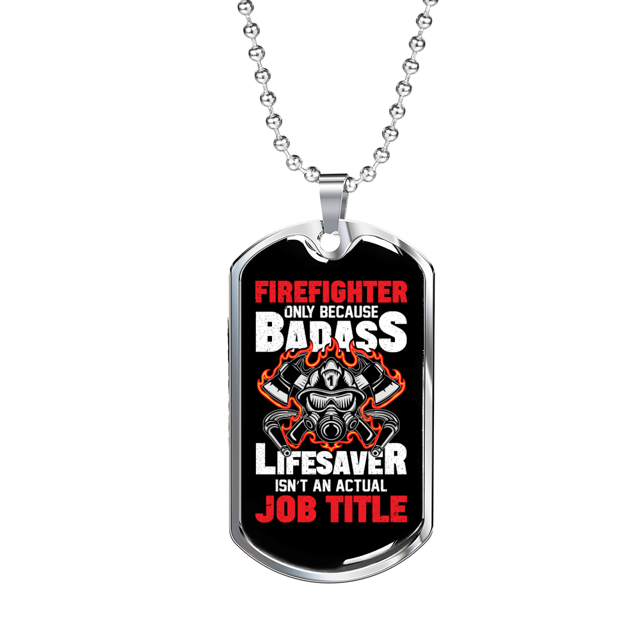 Lifesaver A Badass Firefighter Stainless Steel or 18k Gold Dog Tag 24" Chain