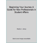 Angle View: Beginning Your Journey A Guide for New Professionals in Student Affairs, Used [Paperback]