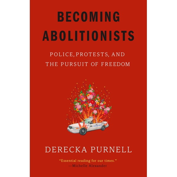 Pre-Owned Becoming Abolitionists: Police, Protests, and the Pursuit of Freedom