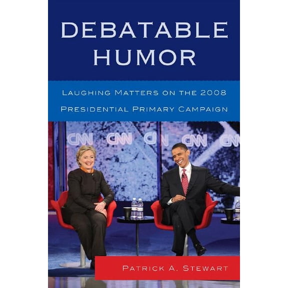 Debatable Humor: Laughing Matters on the 2008 Presidential Primary Campaign, (Paperback)