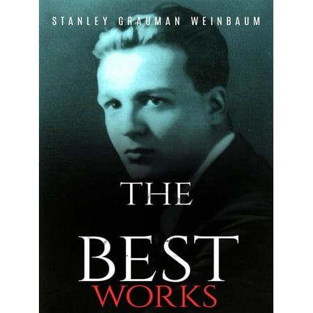 Stanley Grauman Weinbaum: The Best Works - eBook