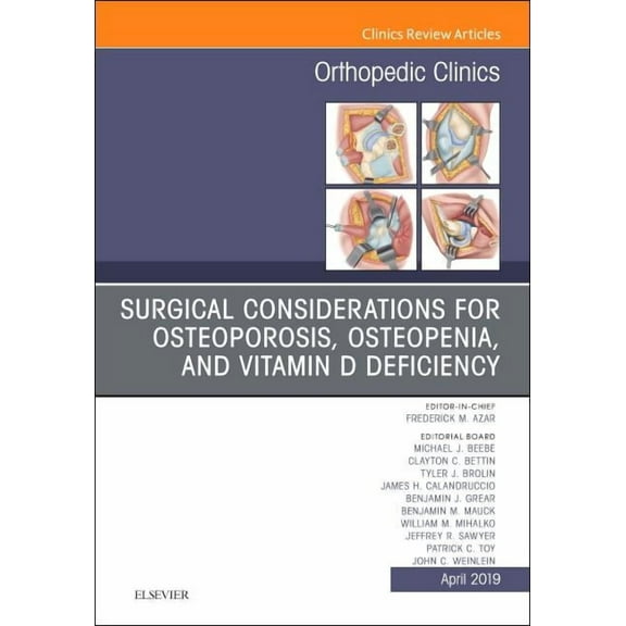 Clinics: Orthopedics Surgical Considerations for Osteoporosis, Osteopenia, and Vitamin D Deficiency, an Issue of Orthopedic Clinics: Volume 5, Book 50, (Hardcover)