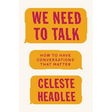 We Need to Talk : How to Have Conversations That (Conversations To Have With Your Best Friend)