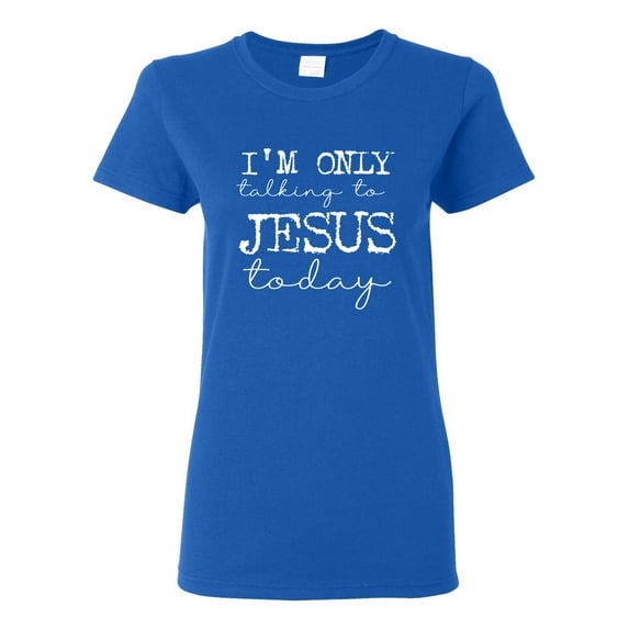Wild Bobby I'm Only Talking to Jesus Today Inspirational/Christian Women Graphic Tee, Royal, Small
