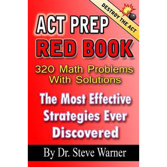 Pre-Owned ACT Prep Red Book - 320 Math Problems With Solutions: The Most Effective Strategies Ever Discovered (Paperback) 1494253879 9781494253875