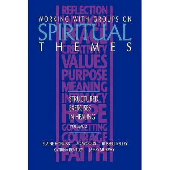 Working with Groups on Spiritual Themes : Structured Exercises in Healing