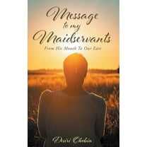 Message to My Maidservants: From His Mouth to Our Ears, (Paperback)