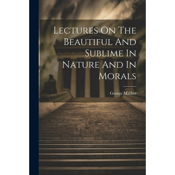 Lectures On The Beautiful And Sublime In Nature And In Morals (Paperback)