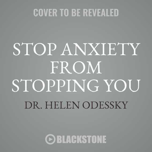 Stop Anxiety from Stopping You The Breakthrough Program for Conquering