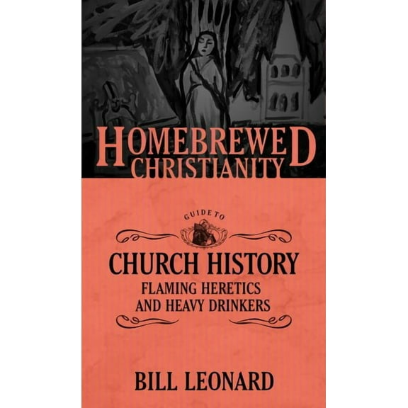 Homebrewed Christianity: The Homebrewed Christianity Guide to Church History (Paperback)