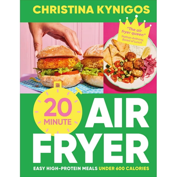 20-Minute Air Fryer: Easy High-Protein Meals Under 600 Calories, (Hardcover)