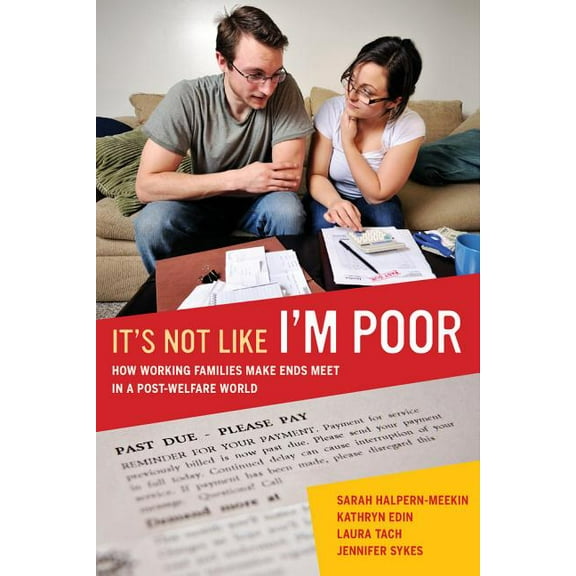 It's Not Like I'm Poor: How Working Families Make Ends Meet in a Post-Welfare World, (Paperback)