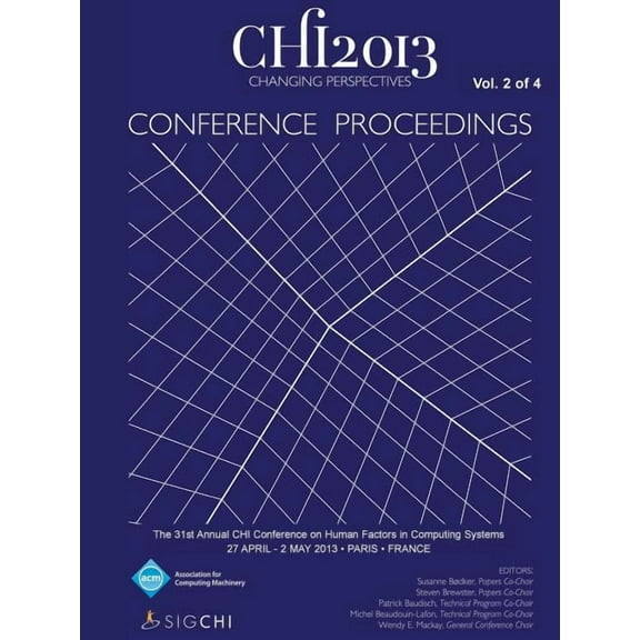 Chi 13 Proceedings of the 31st Annual Chi Conference on Human Factors in Computing Systems V2 (Paperback)