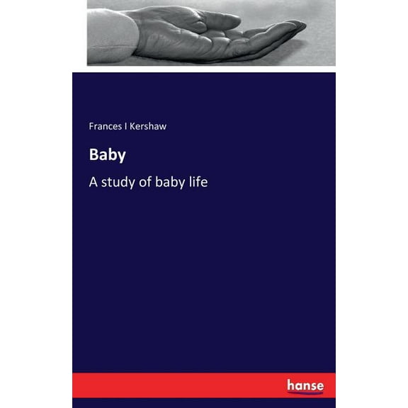 Baby: A study of baby life, (Paperback)