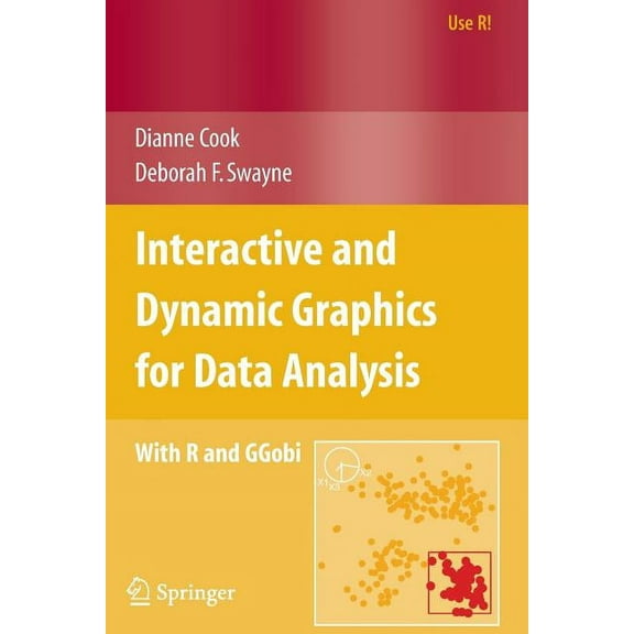 Use R! Interactive and Dynamic Graphics for Data Analysis: With R and GGobi, (Paperback)