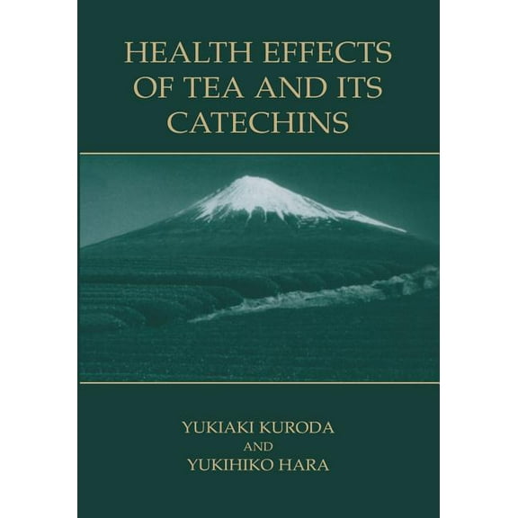Health Effects of Tea and Its Catechins, (Paperback)