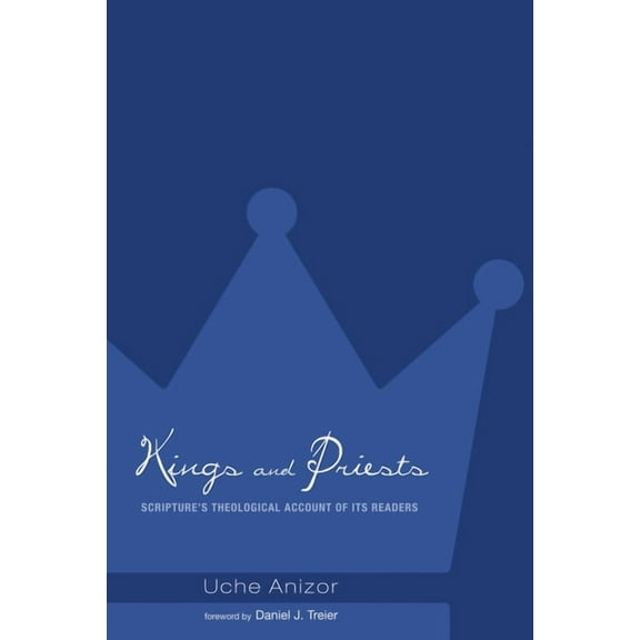 Kings and Priests: Scripture's Theological Account of Its Readers, (Paperback)