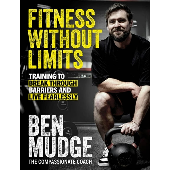 Fitness Without Limits: Break Through Obstacles, Live Without Fear, and Find a Better You, (Paperback)