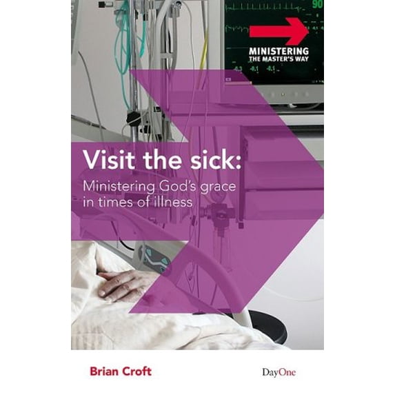 Pre-Owned Visit the Sick: Ministering God's Grace in Times of Illness (Ministering the Master's Way) (Paperback) 1846251435 9781846251436