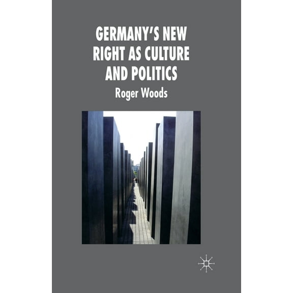 New Perspectives in German Political Stu Germany's New Right as Culture and Politics, (Paperback)