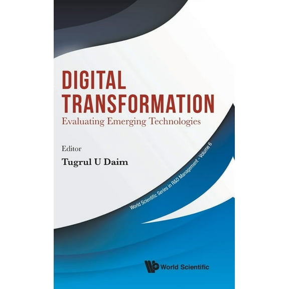 World Scientific R&d Management Digital Transformation: Evaluating Emerging Technologies, Book 6, (Hardcover)