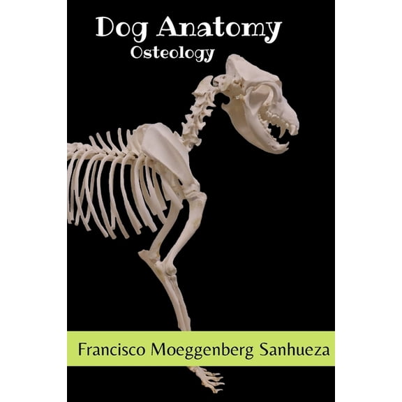 Dog Anatomy: Osteology (Paperback)
