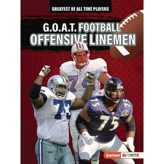 Greatest of All Time Players (Lerner (Tm G.O.A.T. Football Offensive Linemen, (Paperback)