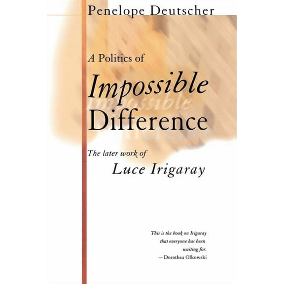 A Politics of Impossible Difference: The Later Work of Luce Irigaray, (Paperback)