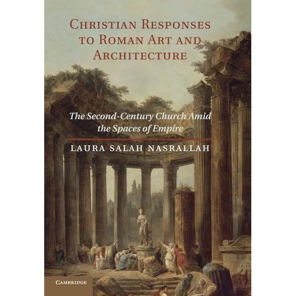Christian Responses to Roman Art and Architecture, (Paperback)