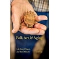 thumbnail image 2 of Material Vernaculars Folk Art and Aging: Life-Story Objects and Their Makers, (Paperback), 2 of 4
