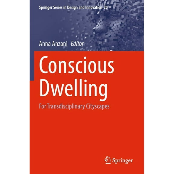 Springer Design and Innovation Conscious Dwelling: For Transdisciplinary Cityscapes, Book 20, (Paperback)