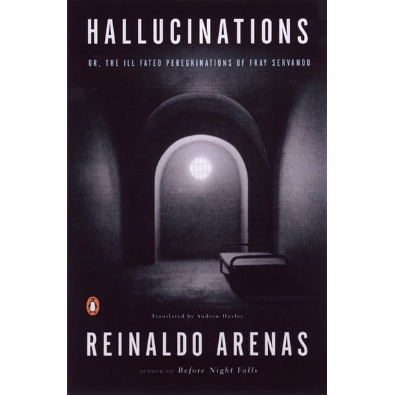 Hallucinations: or, The Ill-Fated Peregrinations of Fray Servando, (Paperback)