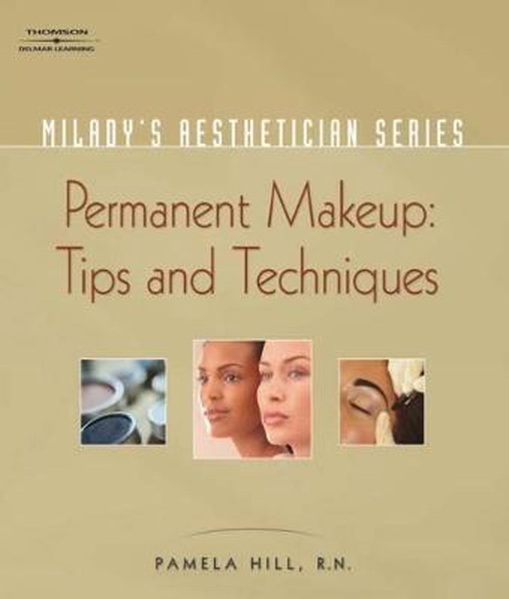 Milady's Aesthetician Series : Permanent Makeup, Tips and Techniques