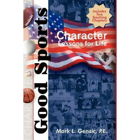 Good Sports: Character Lessons for Life (Paperback) by Mark L Gensic
